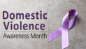 Domestic Violence Awareness Month: Recognizing Toxic Relationships Before They Begin